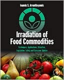 Book Irradiation of Food Commodities: Techniques, Applications, Detection, Legislation, Safety and Consumer Opinion free
