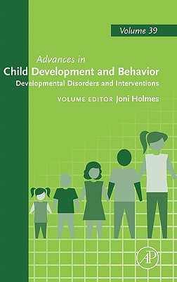 Book Developmental Disorders and Interventions (Volume 39) (Advances in Child Development and Behavior, Volume 39) free