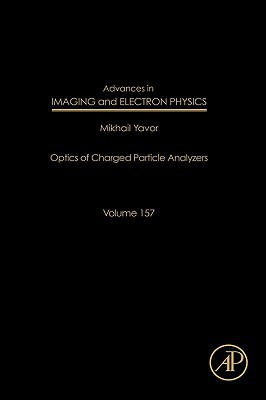 Book Advances in Imaging and Electron Physics: Optics of Charged Particle Analyzers (Volume 157) (Advances in Imaging and Electron Physics, Volume 157) free