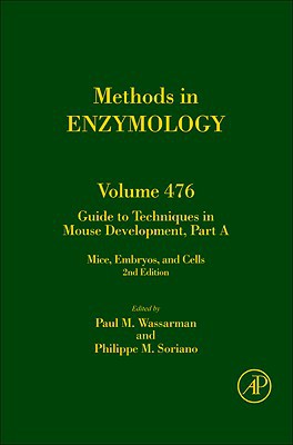 Book Guide to Techniques in Mouse Development, Part A: Mice, Embryos, and Cells (Volume 476) (Methods in Enzymology, Volume 476) free