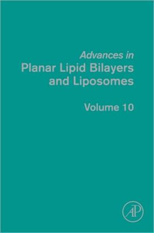 Book Advances in Planar Lipid Bilayers and Liposomes (Volume 10) free