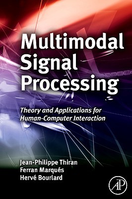 Book Multimodal Signal Processing: Theory and Applications for Human-Computer Interaction (Eurasip and Academic Press Series in Signal and Image Processing) free