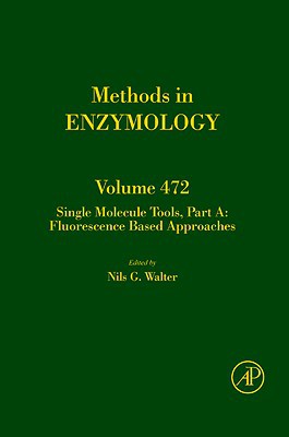 Book Single Molecule Tools, Part A: Fluorescence Based Approaches (Volume 472) (Methods in Enzymology, Volume 472) free