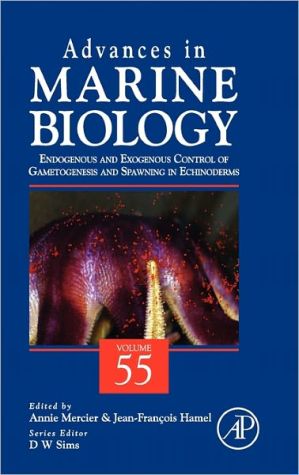Book Advances in Marine Biology: Endogenous and Exogenous Control of Gametogenesis and Spawning in Echinoderms (Volume 55) (Advances in Marine Biology, Volume 55) free