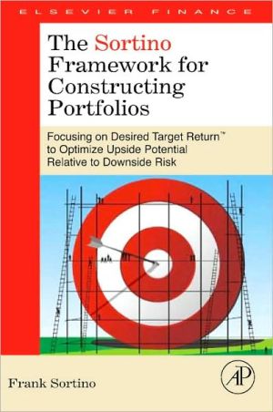 Book The Sortino Framework for Constructing Portfolios: Focusing on Desired Target Return™ to Optimize Upside Potential Relative to Downside Risk free