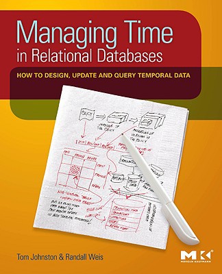 Book Managing Time in Relational Databases: How to Design, Update and Query Temporal Data free