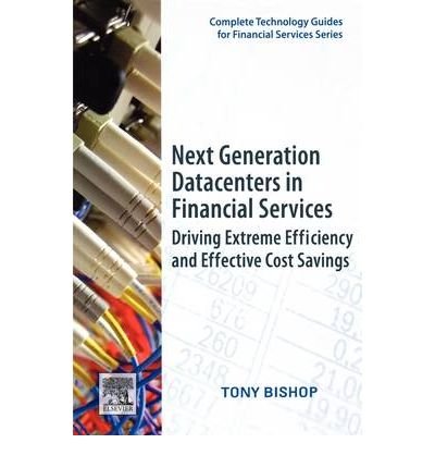 Book Next Generation Datacenters in Financial Services: Driving Extreme Efficiency and Effective Cost Savings free