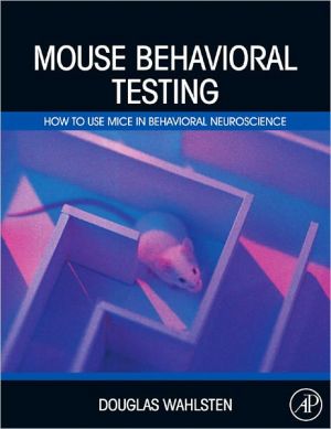 Book Mouse Behavioral Testing: How to Use Mice in Behavioral Neuroscience free
