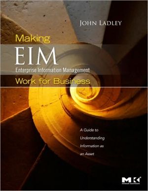 Book Making Enterprise Information Management (EIM) Work for Business: A Guide to Understanding Information as an Asset free