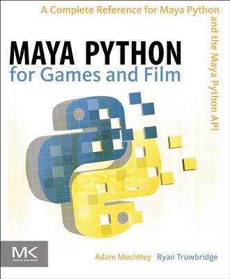 Book Maya Python for Games and Film: A Complete Reference for Maya Python and the Maya Python API free