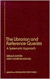 Book The Librarian and Reference Queries: A Systematic Approach (Library and Information Science) (Library and Information Science) (Library and Information Science (Hardcover)) free