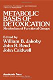 Book Metabolic Basis of Detoxication: Metabolism of Functional Groups (Biochemical Pharmacology and Toxicology) free
