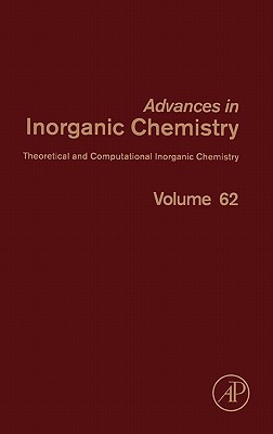 Book Theoretical and Computational Inorganic Chemistry (Volume 62) (Advances in Inorganic Chemistry, Volume 62) free