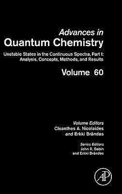 Book Unstable States in the Continuous Spectra. Analysis, Concepts, Methods and Results (Volume 60) (Advances in Quantum Chemistry, Volume 60) free