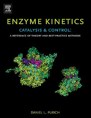 Book Enzyme Kinetics: Catalysis and Control: A Reference of Theory and Best-Practice Methods free