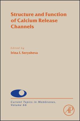 Book Structure and Function of Calcium Release Channels (Volume 66) (Current Topics in Membranes, Volume 66) free