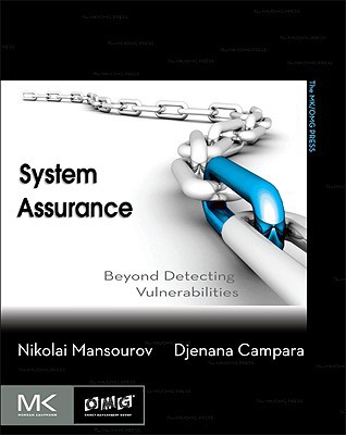 Book System Assurance: Beyond Detecting Vulnerabilities (The MK/OMG Press) free