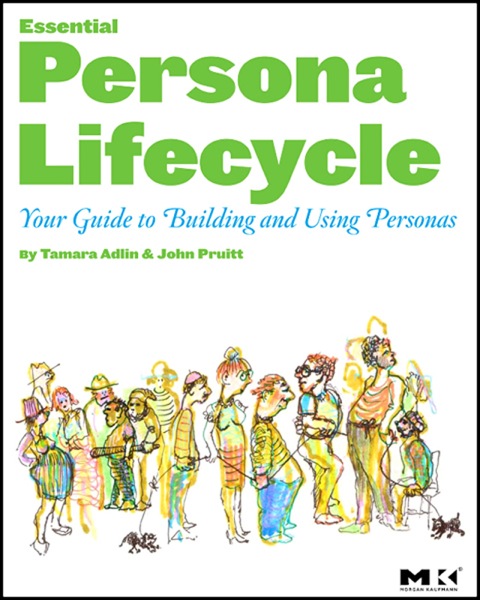 Book The Essential Persona Lifecycle: Your Guide to Building and Using Personas free
