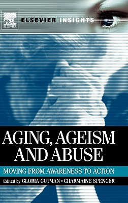Book Aging, Ageism and Abuse: Moving from Awareness to Action (Elsevier Insights) free