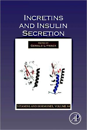 Book Incretins and Insulin Secretion (Volume 84) (Vitamins and Hormones, Volume 84) free