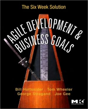 Book Agile Development and Business Goals: The Six Week Solution free