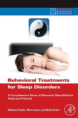 Book Behavioral Treatments for Sleep Disorders: A Comprehensive Primer of Behavioral Sleep Medicine Interventions (Practical Resources for the Mental Health Professional) free