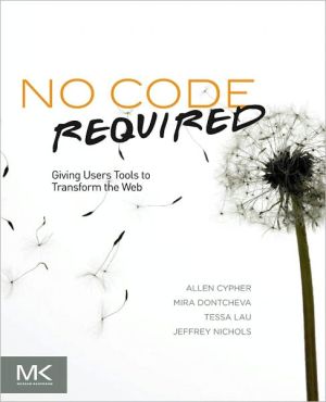 Book No Code Required: Giving Users Tools to Transform the Web free