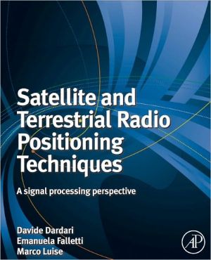 Book Satellite and Terrestrial Radio Positioning Techniques: A Signal Processing Perspective free
