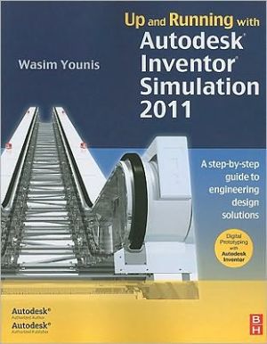 Book Up and Running with Autodesk Inventor Simulation 2011: A Step-by-Step Guide to Engineering Design Solutions free