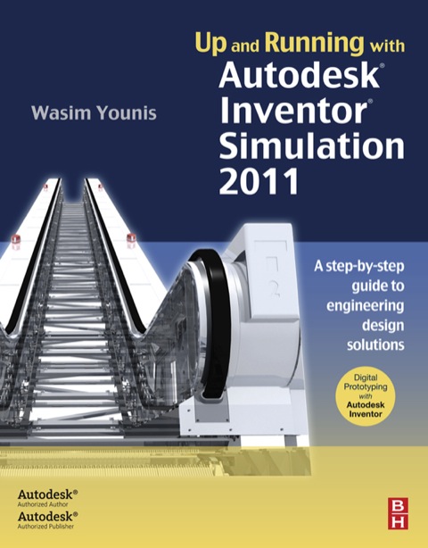 Book Up and Running with Autodesk Inventor Simulation 2011: A Step-by-Step Guide to Engineering Design Solutions free