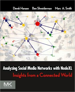 Book Analyzing Social Media Networks with NodeXL: Insights from a Connected World free