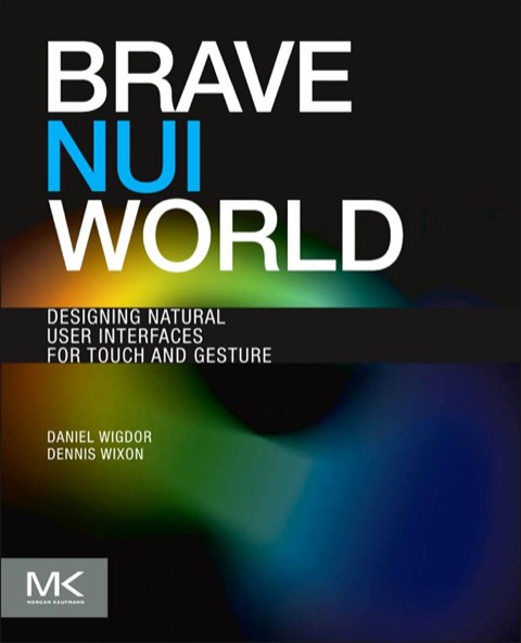 Book Brave NUI World: Designing Natural User Interfaces for Touch and Gesture free