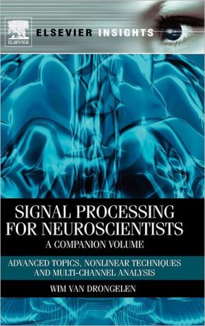 Book Signal Processing for Neuroscientists, A Companion Volume: Advanced Topics, Nonlinear Techniques and Multi-Channel Analysis (Elsevier Insights) free