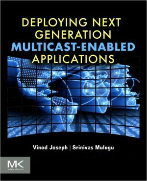 Book Deploying Next Generation Multicast-enabled Applications: Label Switched Multicast for MPLS VPNs, VPLS, and Wholesale Ethernet free