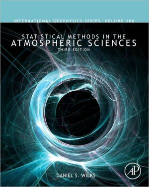 Book Statistical Methods in the Atmospheric Sciences (Volume 100) (International Geophysics, Volume 100) free