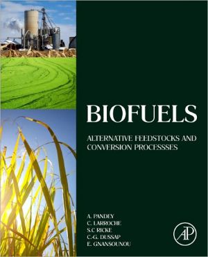 Book Biofuels : Alternative Feedstocks and Conversion Processes [ISBN : 9780123850997] [Copyright Year : 2011] free
