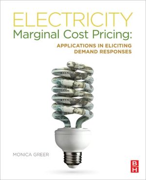 Book Electricity Marginal Cost Pricing: Applications in Eliciting Demand Responses free
