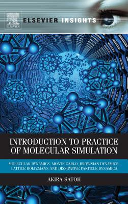 Book Introduction to Practice of Molecular Simulation: Molecular Dynamics, Monte Carlo, Brownian Dynamics, Lattice Boltzmann and Dissipative Particle Dynamics (Elsevier Insights) free