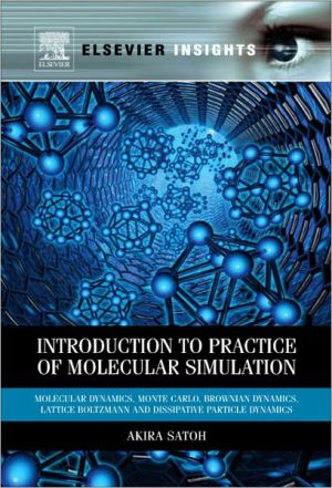 Book Introduction to Practice of Molecular Simulation: Molecular Dynamics, Monte Carlo, Brownian Dynamics, Lattice Boltzmann and Dissipative Particle Dynamics (Elsevier Insights) free