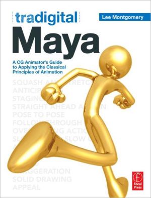Book Tradigital Maya: A CG Animator's Guide to Applying the Classical Principles of Animation free