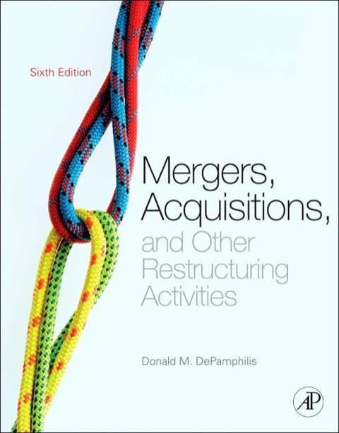 Book Mergers, Acquisitions, and Other Restructuring Activities: An Integrated Approach to Process, Tools, Cases, and Solutions free