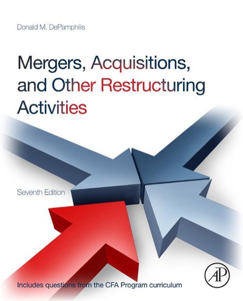 Book Mergers, Acquisitions, and Other Restructuring Activities: An Integrated Approach to Process, Tools, Cases, and Solutions free