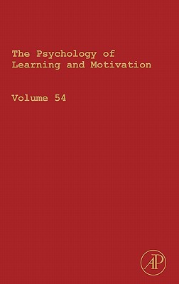 Book The Psychology of Learning and Motivation: Advances in Research and Theory (Volume 54) (Psychology of Learning and Motivation, Volume 54) free
