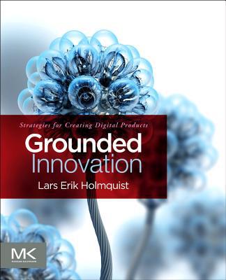 Book Grounded Innovation: Strategies for Creating Digital Products free