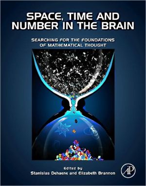 Book Space, Time and Number in the Brain: Searching for the Foundations of Mathematical Thought (Attention and Performance) free
