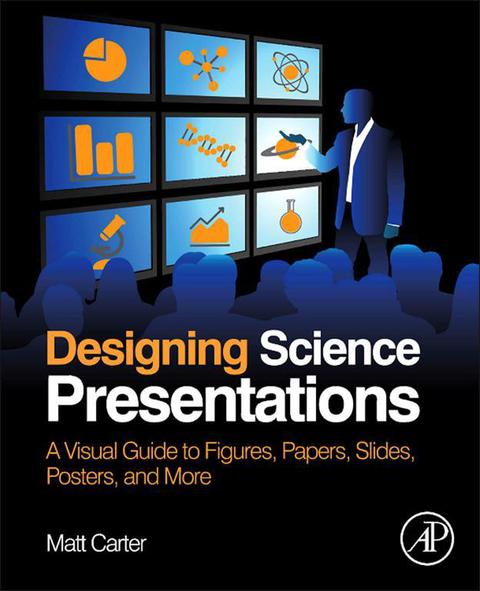 Book Designing Science Presentations: A Visual Guide to Figures, Papers, Slides, Posters, and More free