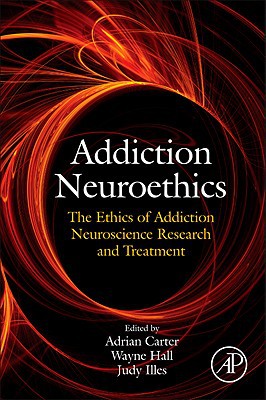 Book Addiction Neuroethics: The Ethics of Addiction Neuroscience Research and Treatment free