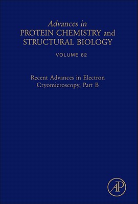 Book Recent Advances in Electron Cryomicroscopy, Part B (Volume 82) (Advances in Protein Chemistry and Structural Biology, Volume 82) free