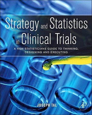 Book Strategy and Statistics in Clinical Trials: A Non-Statisticians Guide to Thinking, Designing and Executing free