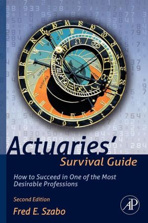 Book Actuaries' Survival Guide: How to Succeed in One of the Most Desirable Professions free